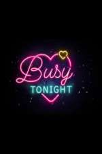 Watch Busy Tonight Sockshare