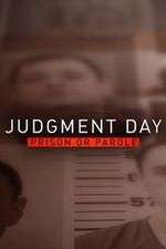 Watch Judgment Day: Prison or Parole? Sockshare