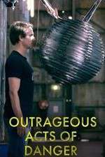 Watch Outrageous Acts of Danger Sockshare