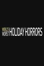 Watch Worlds Worst Holiday Horrors Sockshare