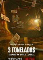 Watch 3 Tonelada$: Assalto ao Banco Central Sockshare