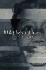 Watch Kids Behind Bars: Life or Parole Sockshare