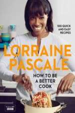 Watch Lorraine Pascale How To Be A Better Cook Sockshare