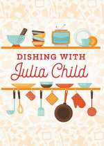 Watch Dishing with Julia Child Sockshare