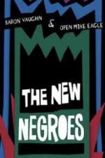 Watch The New Negroes with Baron Vaughn & Open Mike Eagle Sockshare