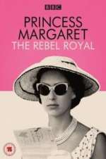 Watch Princess Margaret: The Rebel Royal Sockshare