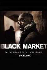 Watch Black Market with Michael K. Williams Sockshare