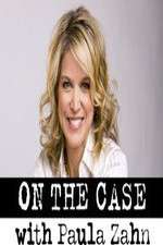 Watch On the Case with Paula Zahn Sockshare