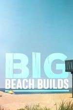 Watch Big Beach Builds Sockshare