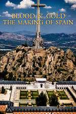 Watch Blood and Gold The Making of Spain with Simon Sebag Montefiore Sockshare
