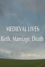Watch Medieval Lives: Birth Marriage Death Sockshare
