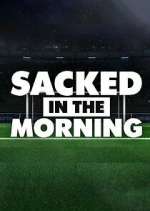 Watch Sacked in the Morning Sockshare