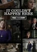 Watch True Crime Story: It Couldn't Happen Here Sockshare