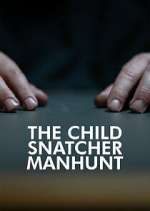 Watch The Child Snatcher: Manhunt Sockshare