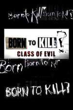 Watch Born to Kill? Class of Evil Sockshare