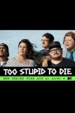 Watch Too Stupid to Die Sockshare