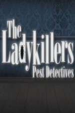 Watch The Ladykillers: Pest Detectives Sockshare