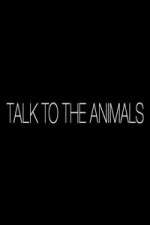 Watch Talk to the Animals Sockshare
