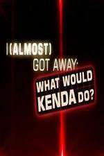 Watch I Almost Got Away with It What Would Kenda Do Sockshare