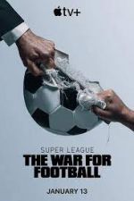 Watch Super League: The War for Football Sockshare