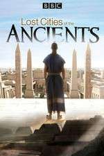 Watch Lost Cities of the Ancients Sockshare