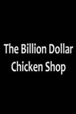Watch Billion Dollar Chicken Shop Sockshare