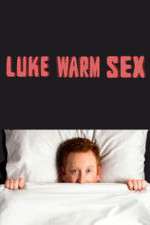Watch Luke Warm Sex Sockshare