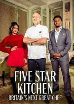 Watch Five Star Kitchen: Britain's Next Great Chef Sockshare