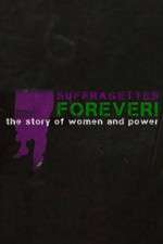 Watch Suffragettes Forever The Story of Women and Power Sockshare