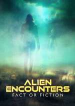 Watch Alien Encounters: Fact or Fiction Sockshare