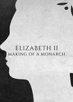 Watch Elizabeth II: Making of a Monarch Sockshare