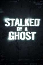 Watch Stalked By A Ghost Sockshare
