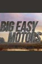 Watch Big Easy Motors Sockshare