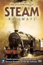 Watch The Golden Age of Steam Railways Sockshare