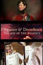Watch Elegance and Decadence: The Age of the Regency Sockshare