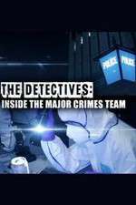 Watch The Detectives: Inside the Major Crimes Team Sockshare