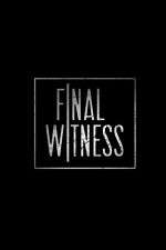 Watch Final Witness Sockshare