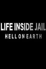 Watch Life Inside Jail: Hell on Earth Sockshare