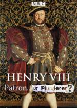 Watch Henry VIII Patron or Plunderer Sockshare