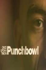 Watch Once Upon A Time in Punchbowl Sockshare