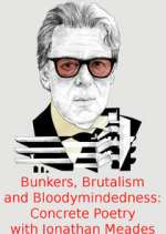 Watch Bunkers, Brutalism and Bloodymindedness: Concrete Poetry with Jonathan Meades Sockshare
