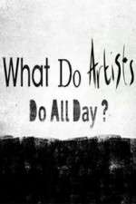 Watch What Do Artists Do All Day? Sockshare