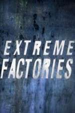 Watch Extreme Factories Sockshare