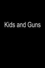 Watch Kids and Guns Sockshare