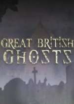 Watch Great British Ghosts Sockshare
