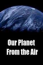 Watch Our Planet From the Air Sockshare