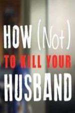 Watch How Not to Kill Your Husband Sockshare