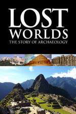 Watch Lost Worlds The Story of Archaeology Sockshare