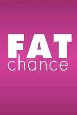 Watch Fat Chance Sockshare