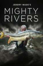 Watch Jeremy Wade's Mighty Rivers Sockshare